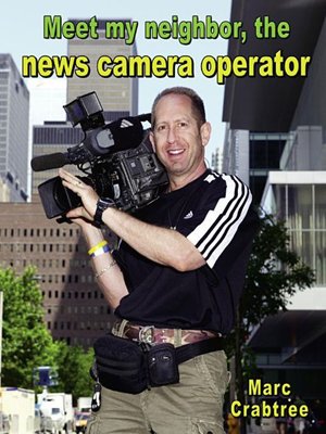 cover image of Meet my neighbor, the News Camera Operator